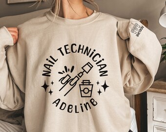 Nail Tech Sweatshirt, Personalized Nail Technician Sweatshirt, Nail Techician Sweatshirt, Nail Technician Gift, Nail Artist Gift, Mom Gift