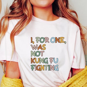 Kung Fu T-Shirt, Not Everyone Was Kung Fu Fighting T-Shirt, Karate T-Shirt, Funny Fighting Shirt, Kung Fu Gift, Martial Arts T-Shirt, Karate