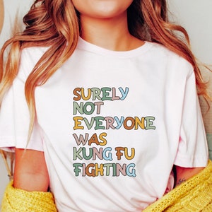 Surely Not Everyone Was Kung Fu Fighting Shirt, Kung Fu Shirt, Karate Shirt, Funny Fighting Shirt, Kung Fu Gift, Martial Arts Shirt, Karate
