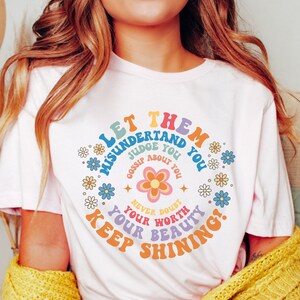 Inspirational T-Shirt, Let Them Misunderstand You, Judge You, Motivational T-Shirt, Keep Shining T-Shirt, Self Worth Shirt, Self Love Shirt