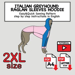 May include: A sewing pattern for an Italian Greyhound raglan sleeve hoodie in 2XL size. The graphic shows a dog wearing a pink and blue hoodie with a hood. Includes text: ITALIAN GREYHOUND RAGLAN SLEEVES HOODIE, Easy&Quick Sewing Pattern, step by step instructions in English, 2XL size, TUTORIAL, PDF A4, and PDF LETTER size.
