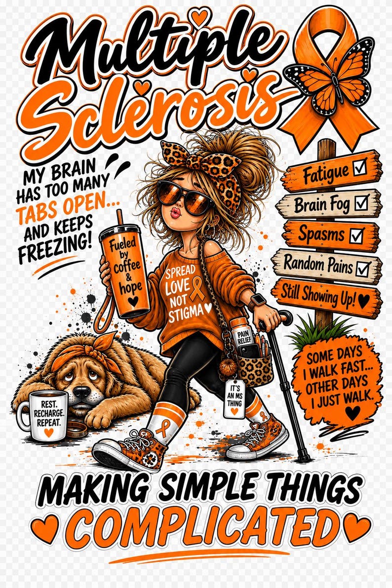 May include: A graphic illustration featuring the text Multiple Sclerosis, a person with a leopard print headband and sunglasses holding a coffee cup and cane, a dog, and a signpost listing symptoms like Fatigue and Brain Fog in orange and black.