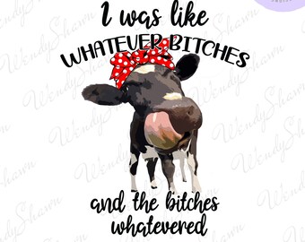 Ik was zoals welke bitches en welke bitches dan ook, Heifer, Funny Cow Design, Print en Cut, Sublimatie, Instant Download, PNG