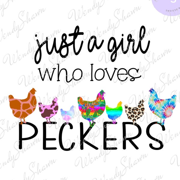 Just A Girl Who Loves Peckers, Chicken PNG, Funky Chickens, Print and Cut, Sublimation, Instant Download, PNG