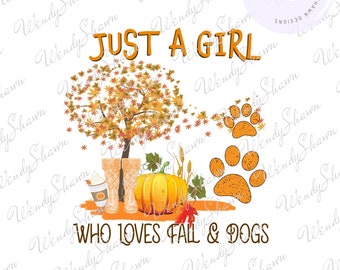 Just a Girl Who Loves Fall and Dogs, Fall Life, Fall Love, Boots, Pumpkin Spice, Print & Cut Design, Instant Download, PNG