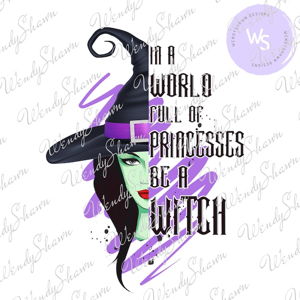 In A World Full Of Princesses Be A Witch PNG, Halloween, Witch Design, Sublimation Design, Print and Cut, Sublimation, Instant Download, PNG