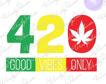 420 Good Vibes Only/ Cannabis Shirt/ 420 Day/Weed Shirt/Digital File/Instant Download/SVG/PNG/DXF