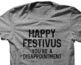 Happy Festivus You're A Disappointment | Festivus | Seinfeld | Seinfeld Shirt | Seinfeld Fan | George Costanza | Funny | Unisex T-shirt