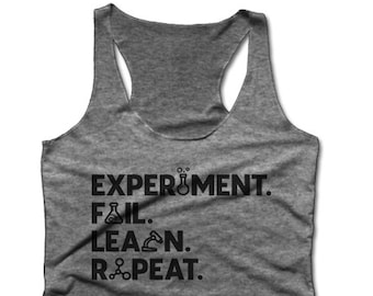 Experiment. Fail. Learn. Repeat. | Science Racerback | Science Shirt | Science T-shirt | March for Science | Women's Racerback Tank