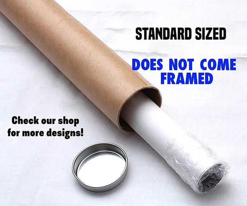 May include: A rolled print inside a brown cardboard tube with a silver metal cap. Text on the image reads "STANDARD SIZED" and "DOES NOT COME FRAMED". Additional text says "Check our shop for more designs!"