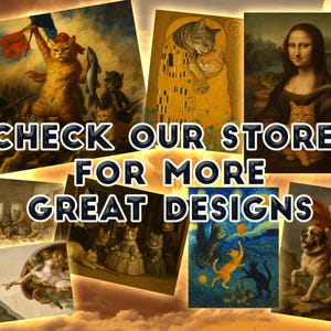 Puede incluir: Un collage de impresiones art&iacute;sticas con tem&aacute;tica de gatos, cada una una parodia de pinturas famosas. Las impresiones presentan gatos en varios entornos hist&oacute;ricos y art&iacute;sticos, con el texto "CHECK OUR STORE FOR MORE GREAT DESIGNS".