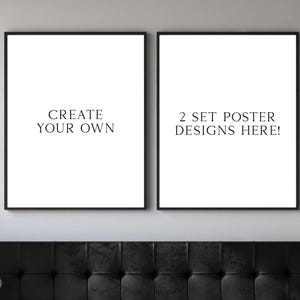 May include: Two framed posters with black frames and white backgrounds. The left poster reads "CREATE YOUR OWN" in black text. The right poster reads "2 SET POSTER DESIGNS HERE!" in black text. The posters are above a black headboard.
