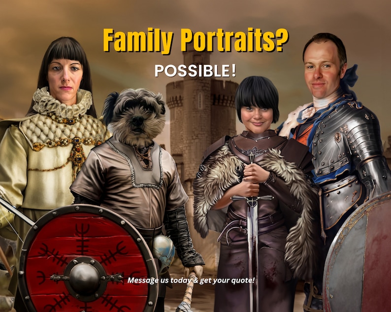May include: A family portrait with a medieval theme. A woman in a white and gold dress, a dog in a brown tunic, a child in a brown tunic holding a sword, and a man in silver armor. The text "Family Portraits? POSSIBLE!" is at the top of the image.
