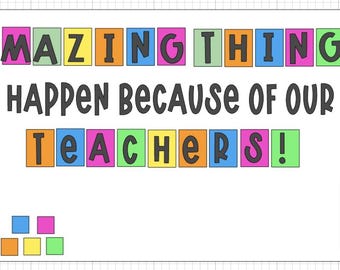 Amazing Things Happen Because of Our Teachers Bulletin Board
