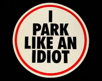 I Park Like An Idiot Reflektierend / Glänzend Bad Parking Auto Sticker Ticket