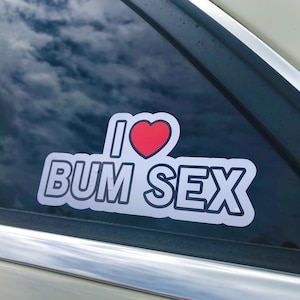 I Love Bum Sex Funny Printed Vinyl Car Sticker Decal for Car Truck Caravan Trailer Laptop