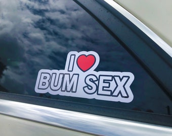 I Love Bum Sex Lustige gedruckte Vinyl Auto Aufkleber Aufkleber für Auto TRUCK Caravan Anhänger Laptop