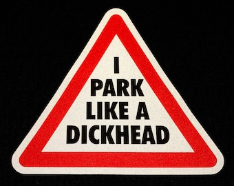 I Park Like A Dickhead reflektierend / Gloss Bad Parking Auto Sticker Ticket