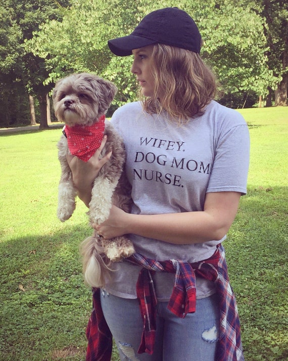 Download Wifey Dog Mom Nurse Dog Mom Shirt Etsy