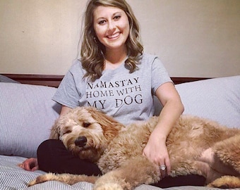 Namastay Home With My Dog - Womens Dog Mom Shirt