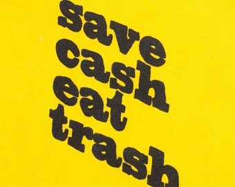 Dumpster Diving Hand-Printed Yellow Tee Save Cash Eat Trash