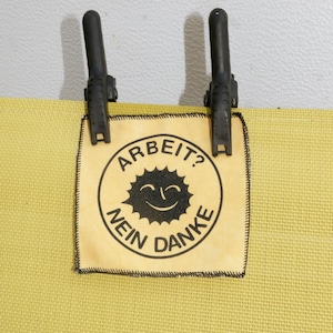 Aufnäher "Arbeit? Nein Danke!" Siebdruck Patch, waschbar, schwarz auf gelb zum Aufnähen, fuck friedrich merz, merz leck eier