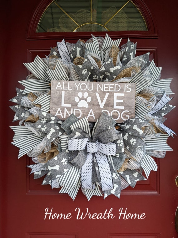 Dog Wreath, All you need is love and a Dog, Dog Lover Wreath, Wreath for Dog Lover, Gift for dog person