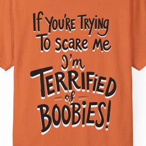Terrified of Boobies T-Shirt, Funny Unisex Tee, Gift for Friends, Humorous Graphic Shirt, Casual Wear, HALLOWEEN SHIRT,