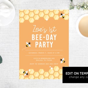 May include: A yellow and orange invitation card with a honeycomb pattern and cartoon bees. The text reads "Zoe's 1st Bee-Day Party" with the date and time of the party, the address, and RSVP information. The text "Edit on Templett change any color" is at the bottom of the card.