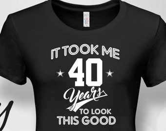 40 took me, 40th birthday gift idea, 40th birthday gift, 40th birthday tshirt, 1983, 40th birthday, 1983, birthday, shirt, gift, love, 40
