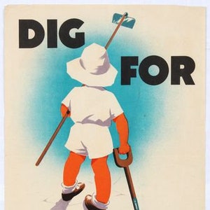 May include: A vintage World War II era propaganda poster featuring a child digging with a shovel. The poster reads "Dig for Victory".