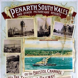 May include: A vintage travel poster advertising a trip to Penarth South Wales and other picturesque resorts via the Taff Vale Railway. The poster features images of the town, the Bristol Channel, and the railway line. The text on the poster reads "Penarth South Wales and Other Picturesque Resorts on the Bristol Channel via The Taff Vale Railway."