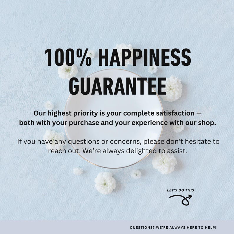 May include: Image with text: "100% HAPPINESS GUARANTEE". The text is above a white plate with a gold rim, surrounded by white flowers on a light blue background. Additional text: "Our highest priority is your complete satisfaction..."