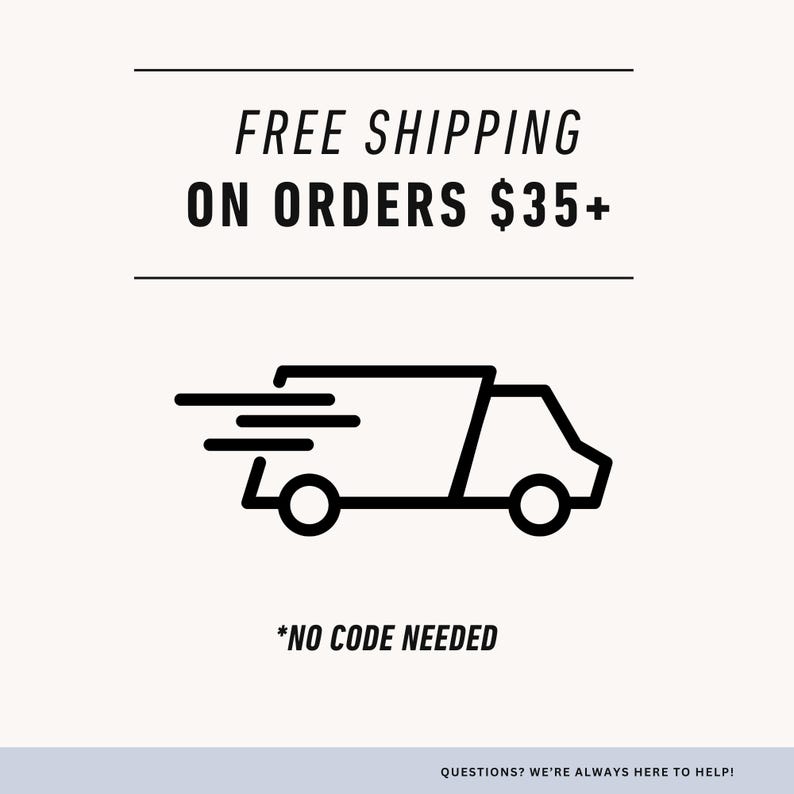 May include: Black and white graphic with the text "FREE SHIPPING ON ORDERS $35+" above a stylized delivery truck icon. Below the truck, the text reads "*NO CODE NEEDED". The background is a light beige color.