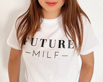 FUTURE MILF T-shirt - Personalized T-shirt - 100% cotton