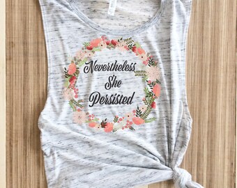 Nevertheless She Persisted-Nevertheless she persisted shirt-She Persisted Shirt-Nevertheless shirt-Elizabeth Warren-Nasty Woman-feminist