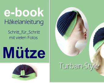 DIY HäkelAnleitung / Turban Mütze, Kappe / Größe: S - M / Schritt_für_Schritt Anleitung/ Schwierigkeitsgrad einfach - mittel