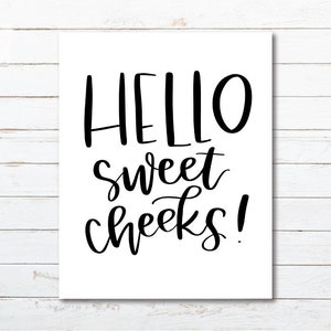 Hello Sweet Cheeks bathroom sign Hand-Lettered Art Print//16x20 funny bathroom sign/8x10 wall art