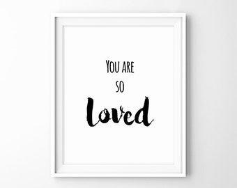 You are so loved - Printable Typography Art, Morden Art Prints, Home Wall Art, Inspirational Quote, Instant Download Digital Print JPG