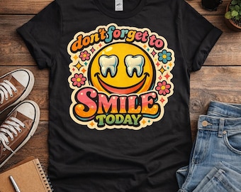 Dental Dont Forget to Smile Today T-Shirt | Retro Smiley Graphic Tee
