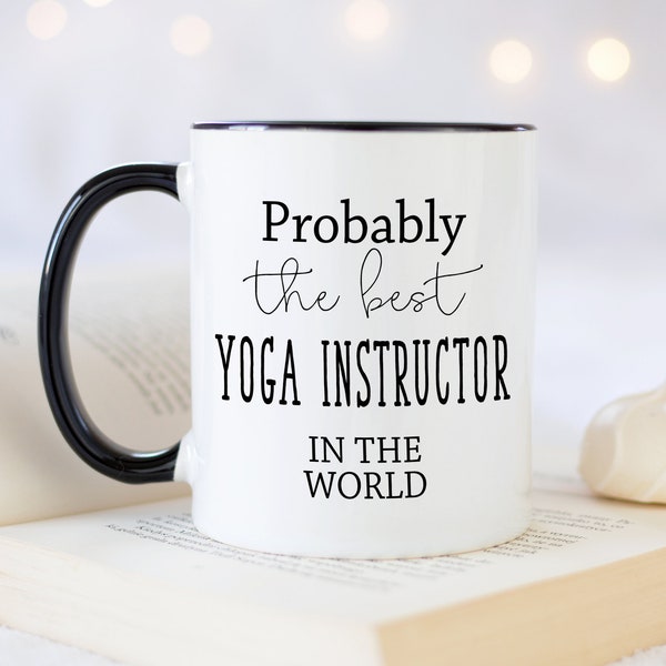 Probably The Best Yoga Instructor In The World 11oz Coffee Mug Tea Gift Idea For Fitness Class Coach Personal Trainer Yogi Yoga MG0492