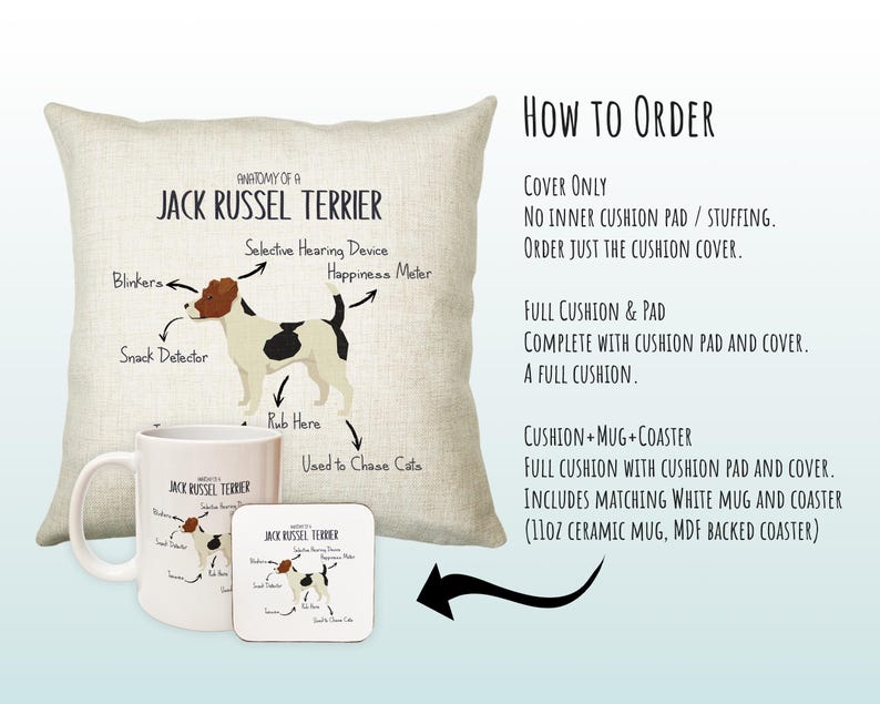 May include: A white ceramic mug and a coaster with a humorous illustration of a Jack Russel Terrier. The illustration is labeled with anatomical features of the dog, such as "Selective Hearing Device" and "Happiness Meter". The text "Anatomy of a Jack Russel Terrier" is at the top of the illustration. The mug and coaster are available as part of a set with a cushion cover.
