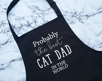 Probably The Best Cat Dad In The World Apron Gift Cooking Baking BBQ For Cat Lover Owner Daddy Father Parent Crazy Cat Man Fur Baby AP0532