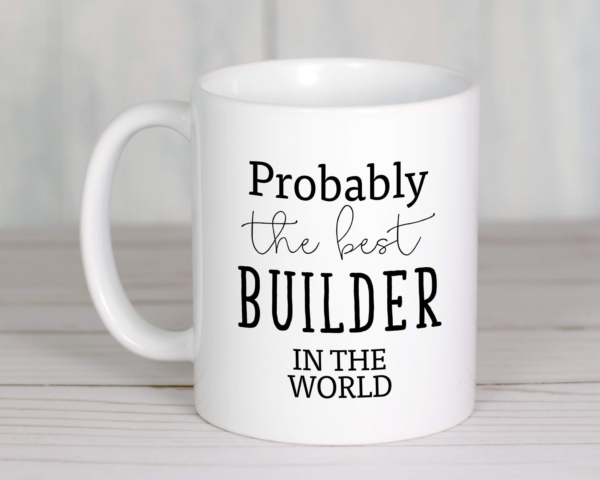 Probably the Best Builder in the World 11oz Coffee Mug Tea Etsy