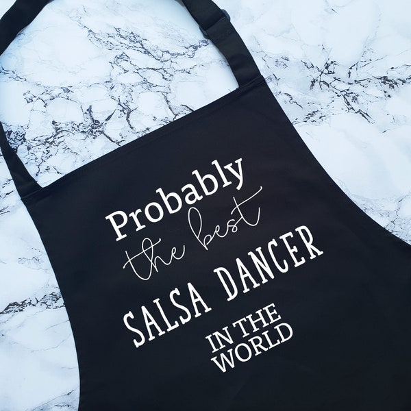 Probably The Best Salsa Dancer In The World Apron Gift Cooking Baking BBQ For Dance Instructor Partners Coach Dancing Couple AP0574