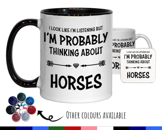 I'm Probably Thinking About Horses Mug Gift 11oz Coffee Mug Gift Idea For Horse Rider Instructor Equestrian Sport For Him Her MG0281