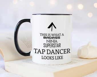 This Is What A Badass Tap Dancer Looks Like 11oz Coffee Mug Tea Gift Idea For Modern Dance Class Coach Instructor Tap Dancing MG0774