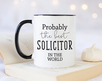 Probably The Best Solicitor In The World 11oz Coffee Mug Tea Gift Idea For Law Graduate Student Lawyer Solicitor Barrister Court MG0474