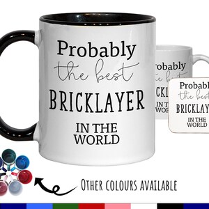 Probably The Best Bricklayer In The World 11oz Coffee Mug Tea Gift Idea For Builder Tradesman Construction Worker Property Developer MG0418