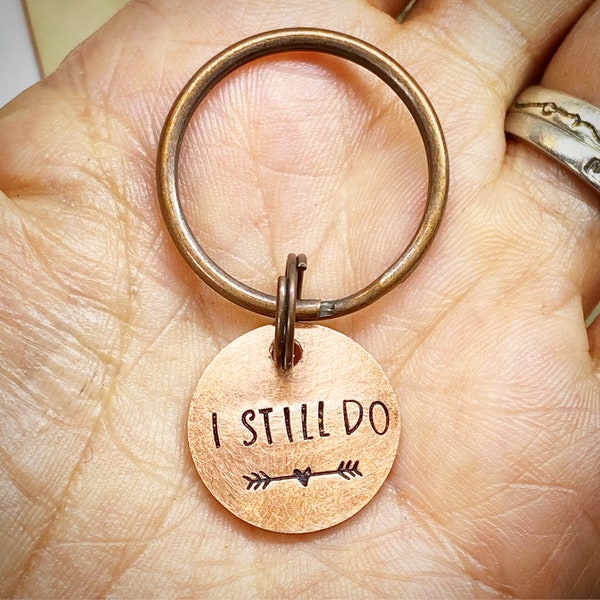 I Still Do. XS Reclaimed copper Hand stamped 7th traditional wedding Anniversary gift keychain. key ring. Gift for her, him. PERSONALISED